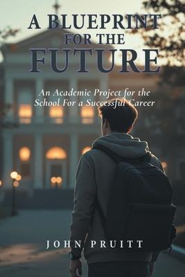 A Blueprint for the Future: An Academic Project for the Student for a Successful Career Subscription