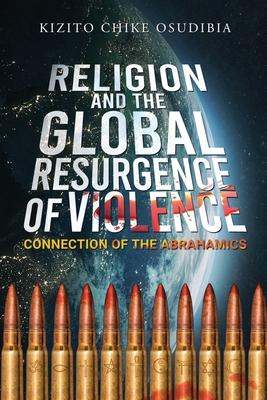 Religion And The Global Resurgence of Violence: Connection of the Abrahamics