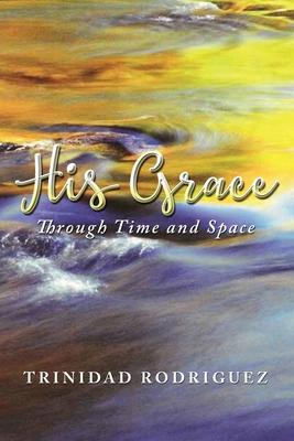 His Grace: Through Time and Space