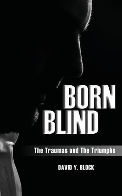 Born Blind: The Traumas and the Triumphs