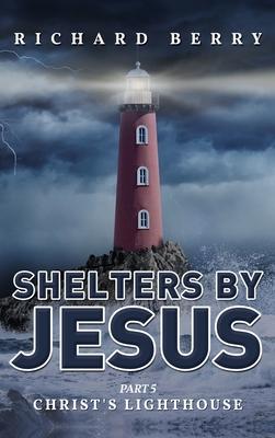 Shelters by Jesus: Christ's Lighthouse Part 5