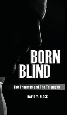 Born Blind: The Traumas and the Triumphs