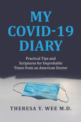 My COVID-19 Diary: Practical Tips and Scriptures for Improbable Times from an American Doctor