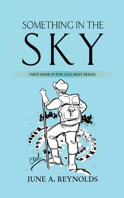 Something in the Sky: First Book in the Lyle Kent Series