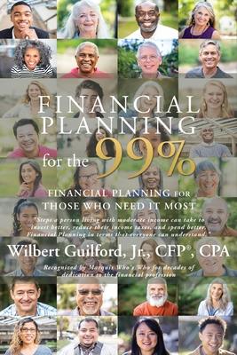 Financial Planning for the 99%: Financial Planning for Those Who Need it Most