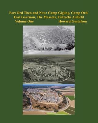 Fort Ord Then and Now: Camp Gigling, Camp Ord/East Garrison, The Mascots, Fritzsche Airfield