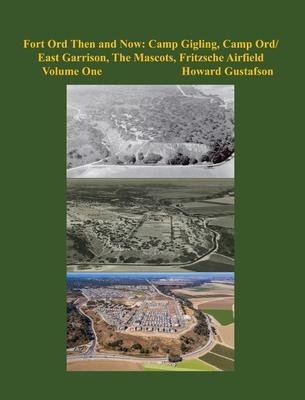 Fort Ord Then and Now: Camp Gigling, Camp Ord/East Garrison, The Mascots, Fritzsche Airfield