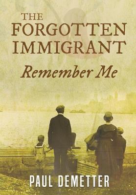 The Forgotten Immigrant: Remember Me