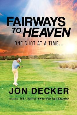 Fairways to Heaven: One Shot at a Time...