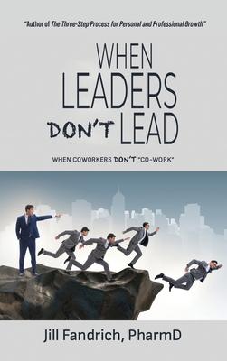 When Leaders Don't Lead; When Coworkers Don't "Co-Work"