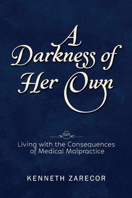 A Darkness of Her Own: Living with the Consequences of Medical Malpractice