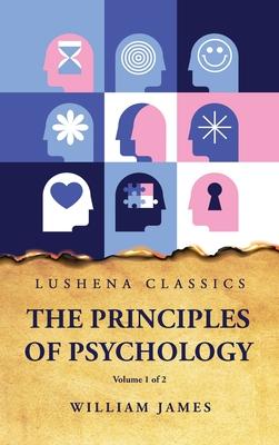 The Principles of Psychology Volume 1 of 2