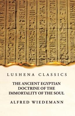 The Ancient Egyptian Doctrine of the Immortality of the Soul