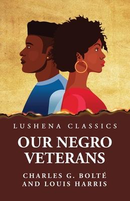 Our Negro Veterans by Charles G. Bolt and Louis Harris