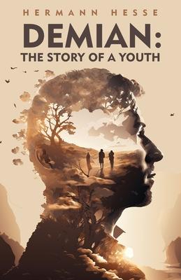 Demian: The Story of a Youth: The Story of a Youth by Hermann Hesse and Thomas Mann