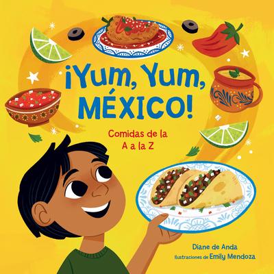 Yum, Yum, Mxico! Comidas de la A A La Z / Yum, Yum, Mexico!