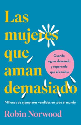 Las Mujeres Que Aman Demasiado (Edicin de Regalo) / Women Who Love Too Much