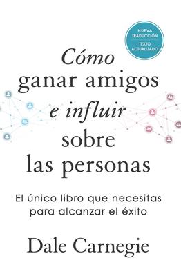 Cmo Ganar Amigos E Influir Sobre Las Personas (Edicin de Regalo) / How to Win Friends & Influence People