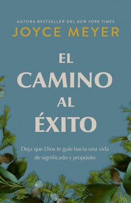 El Camino Al xito: Deja Que Dios Te Gue Hacia Una Vida de Significado Y Propsito/ The Pathway to Success Subscription