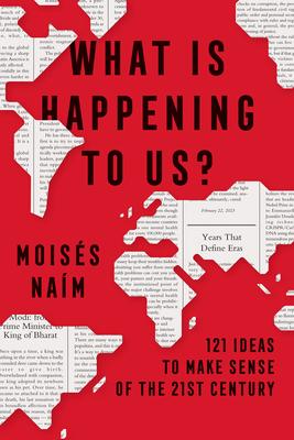 What Is Happening to Us? 121 Ideas to Make Sense of the 21st Century