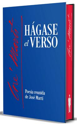 Hgase El Verso. Poesa Reunida de Jos Mart (Edicin Cantos Pintados) / Let the Verse Be Made. Collected Poetry of Jose Marti (Sprayed Edges Edition Subscription