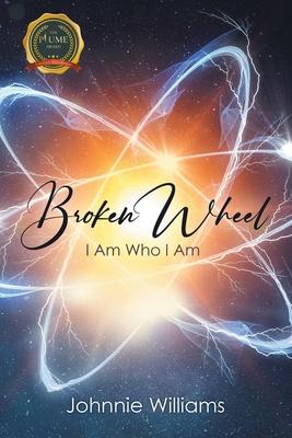 Broken Wheel: I Am Who I Am