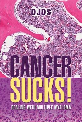 Cancer Sucks: Dealing with Multiple Myeloma