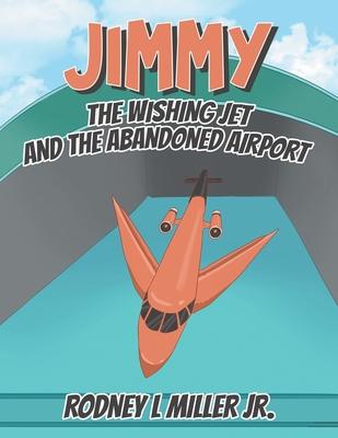 Jimmy: The Wishing Jet and the Abandoned Airport