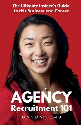 Agency Recruitment 101: The Ultimate Insider's Guide to This Business and Career