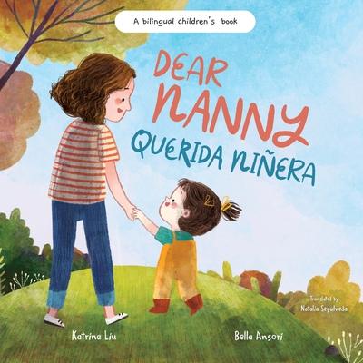 Dear Nanny (Querida Niera) - written in Spanish and English: A Bilingual Children's Book Celebrating Nannies and Child Caregivers