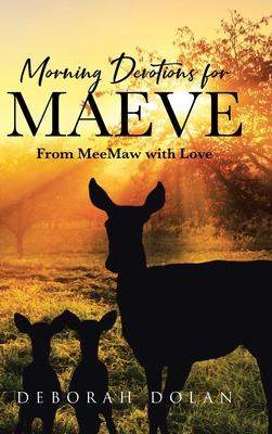 Morning Devotions for Maeve: From MeeMaw with Love