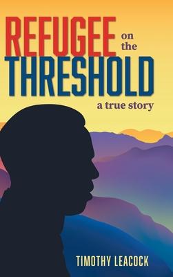 Refugee On The Threshold: A True Story