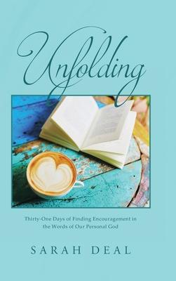 Unfolding: Thirty-One Days of Finding Encouragement in the Words of Our Personal God