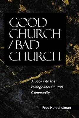 Good Church / Bad Church: A Look into the Evangelical Church Community