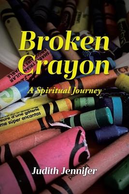 Broken Crayon: A Spiritual Journey