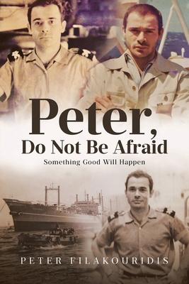 Peter, Do Not Be Afraid: Something Good Will Happen