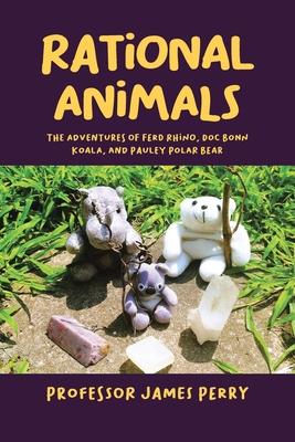 Rational Animals: The Adventures of Ferd Rhino, Doc Bonn Koala, and Pauley Polar Bear