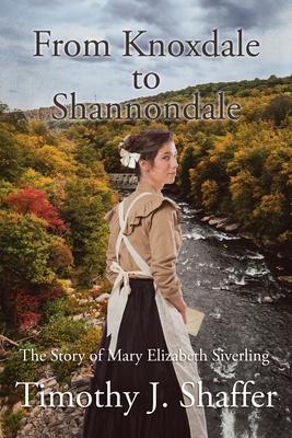 From Knoxdale to Shannondale: The Story of Mary Elizabeth Siverling