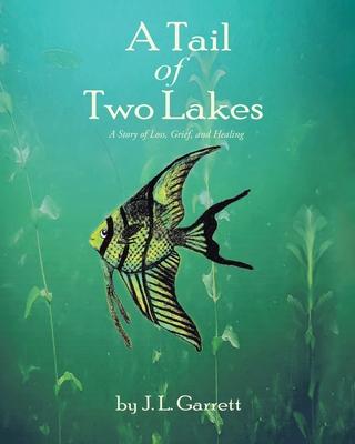 A Tail of Two Lakes: A Story of Loss, Grief, and Healing