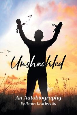 Unshackled: An Autobiography