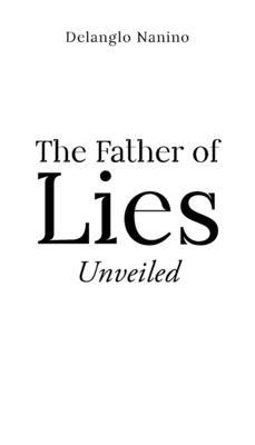 The Father of Lies: Unveiled