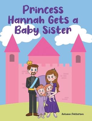 Princess Hannah Gets a Baby Sister