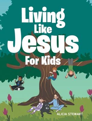 Living Like Jesus: For Kids