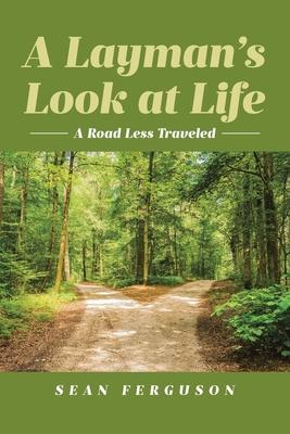 A Layman's Look at Life: A Road Less Traveled