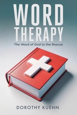 Word Therapy: The Word of God to the Rescue