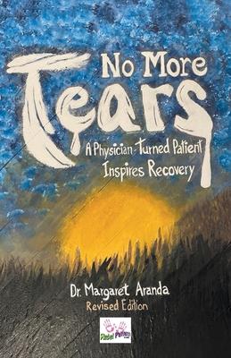 No More Tears: A Physician-Turned Patient Inspires Recovery