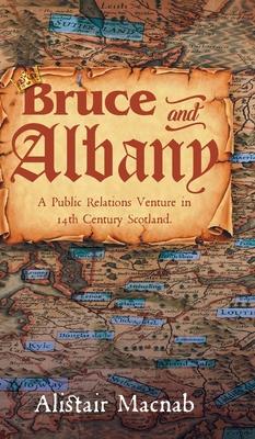 Bruce and Albany: A Public Relations Venture in 14th Century Scotland