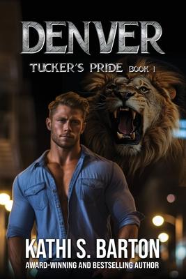 Denver: Tucker's Pride-Paranormal Lion Shifter Romance