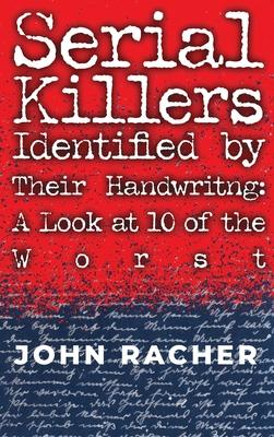 Serial Killers Identified by Their Handwriting: A Look at 10 of the Worst