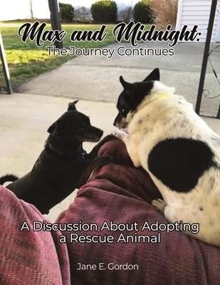 Max and Midnight: The Journey Continues: A Discussion About Adopting a Rescue Animal